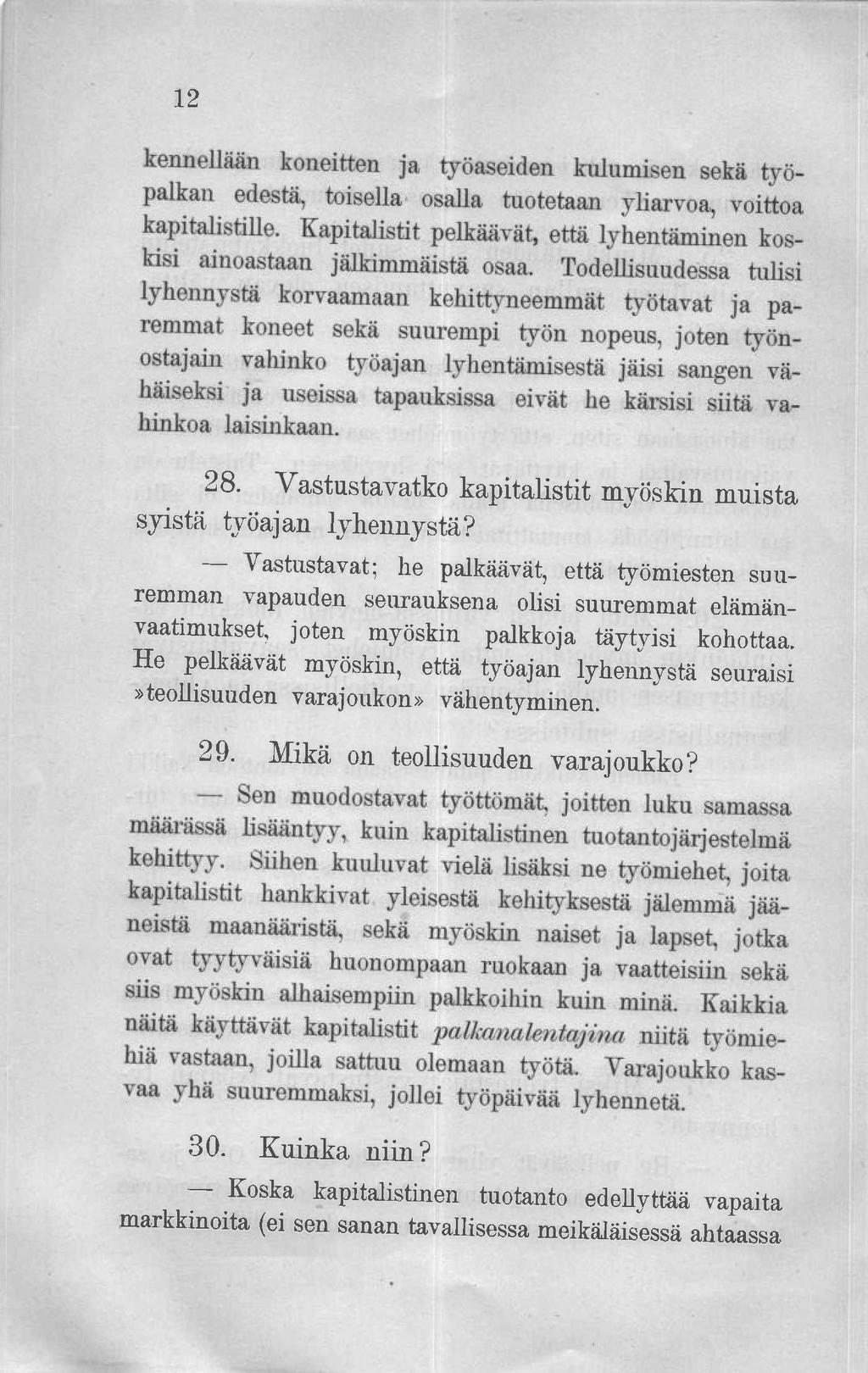 12 kennellään koneitten ja työaseiden kulumisen sekä työpalkan edestä, toisella osalla tuotetaan yliarvoa, voittoa kapitalistille.