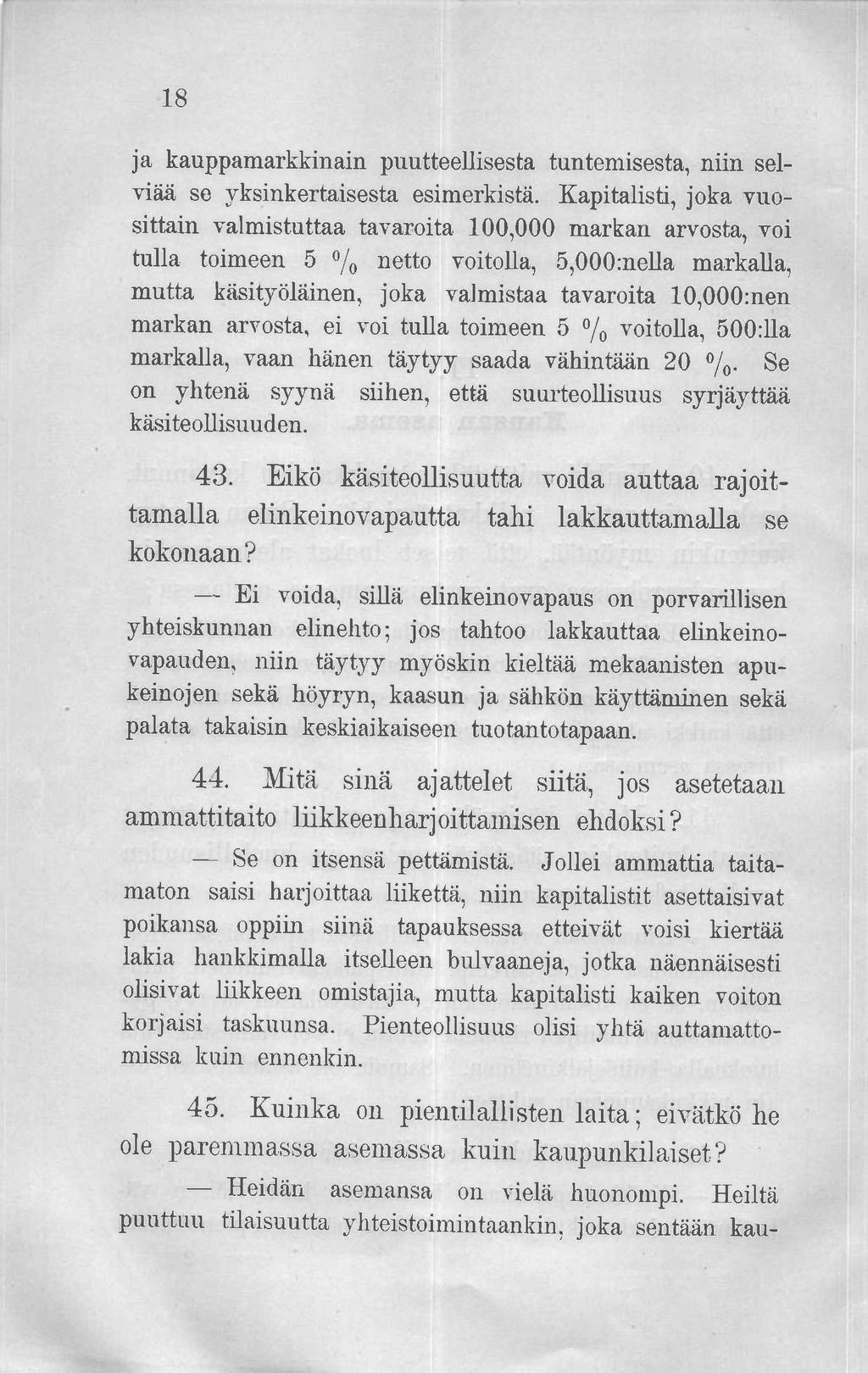 18 ja kauppamarkkinain puutteellisesta tuntemisesta, niin selviää se yksinkertaisesta esimerkistä.