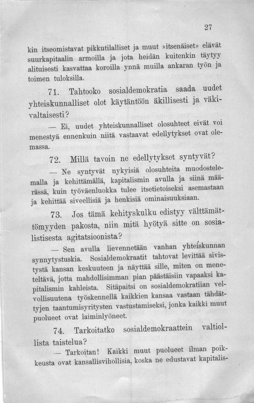 27 km itseomistavat pikkutilalliset ja muut»itsenäiset» elävät sourkapitnalin armoilla ja jota heidän kuitenkin täytyy alituisesti kasvattaa koroilla ynnä muilla ankaran työn ja toimen tuloksilla. 71.