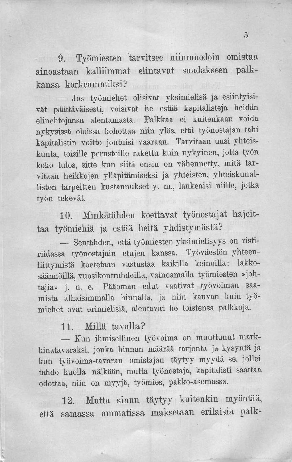 5 9. Työmiesten tarvitsee niinmuodoin omistaa ainoastaan kalliimmat elintavat saadakseen palkkansa korkeammiksi?