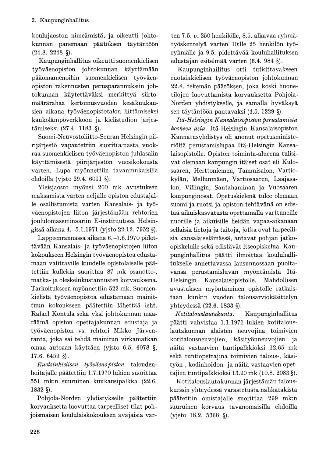 koulu jaoston nimeämistä, ja oikeutti johtokunnan panemaan päätöksen täytäntöön (24.8. 2248 ).