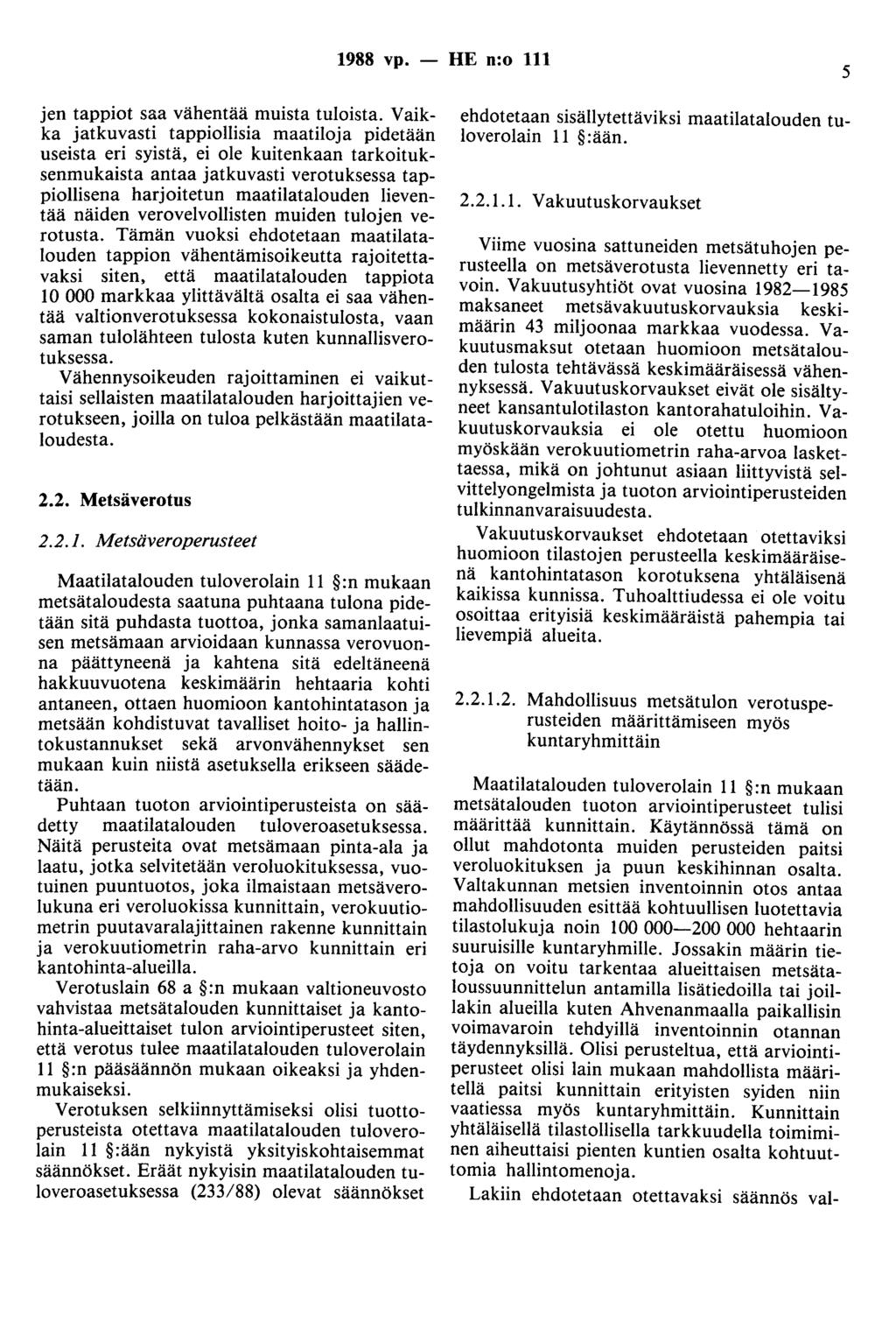 1988 vp. - HE n:o 111 5 jen tappiot saa vähentää muista tuloista.
