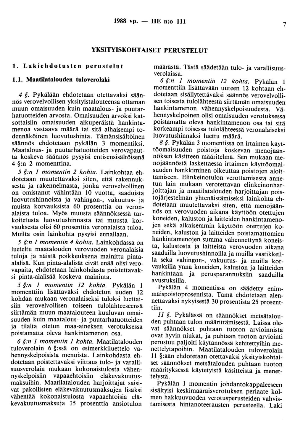 1988 vp. - HE n:o 111 7 YKSITYISKOHTAISET PERUSTELUT 1. Lakiehdotusten perustelut 1.1. Maatilatalouden tuloverolaki 4.