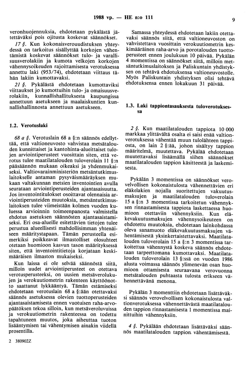 1988 vp. - HE n:o 111 9 veronhuojennuksia, ehdotetaan pykälästä jätettäväksi pois ojitusta koskevat säännökset. 17.