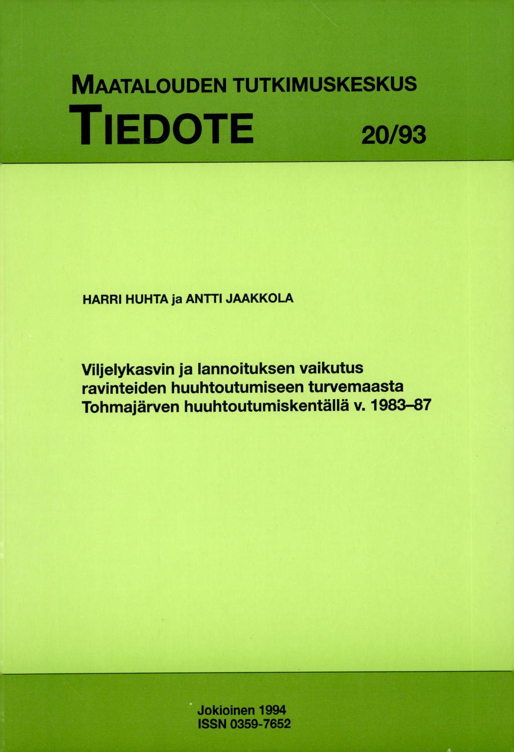 MAATALOUDEN TUTKIMUSKESKUS TIEDOTE 20/93 HARRI HUHTA ja ANTTI JAAKKOLA Viljelykasvin ja lannoituksen vaikutus