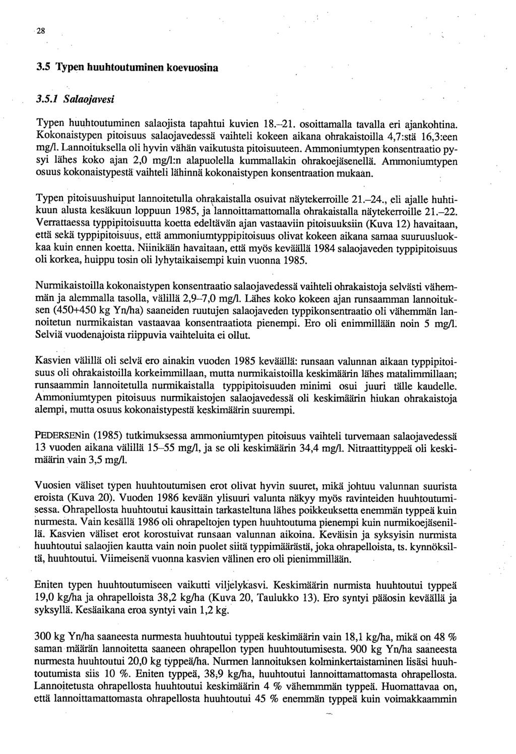 28 3.5 Typen huuhtoutuminen koevuosina 3.5.1 Salaojavesi Typen hutihtoutuminen salaojista tapahtui kuvien 18.-21. osoittamalla tavalla eri ajankohtina.