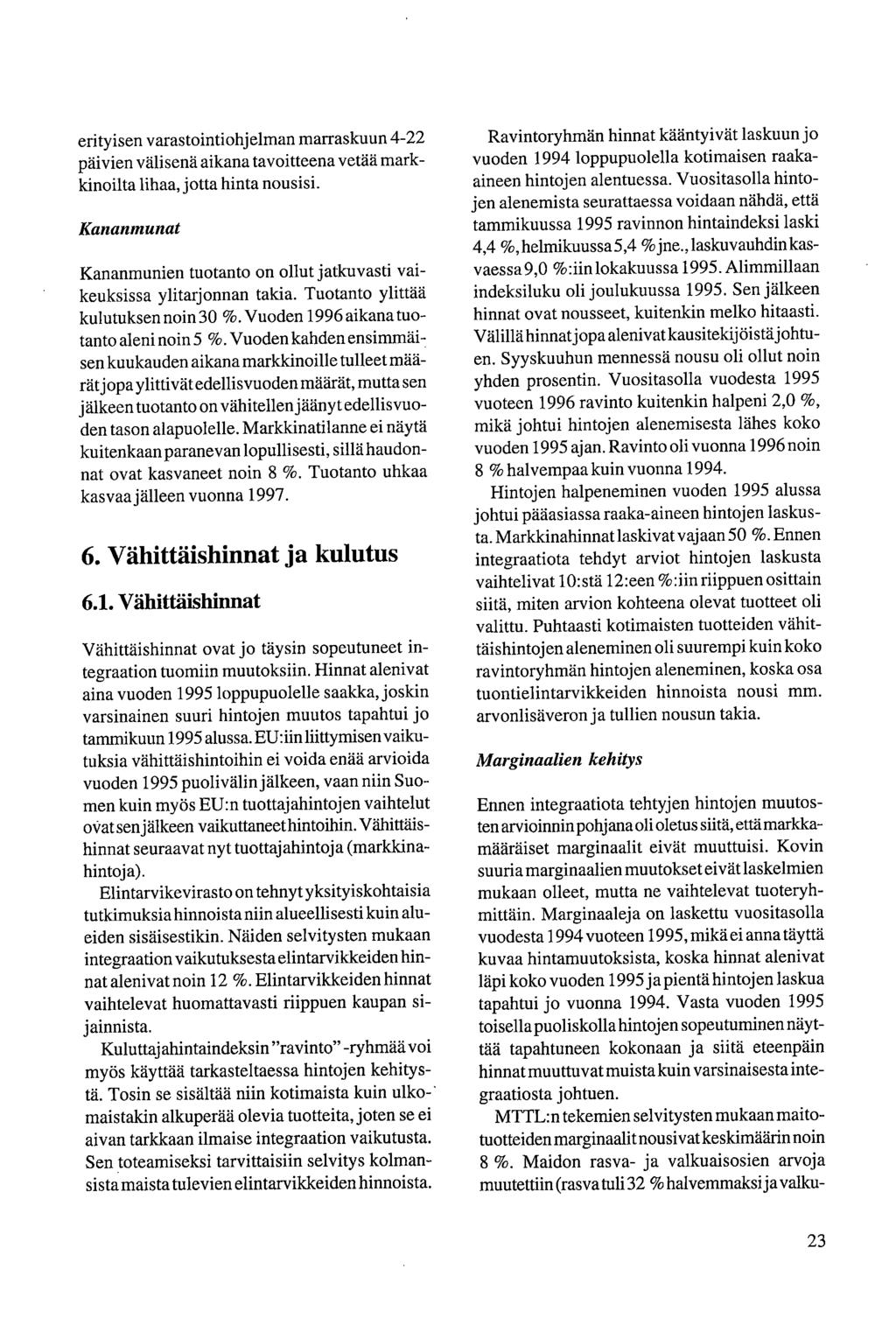 erityisen varastointiohjelman marraskuun 4-22 päivien välisenä aikana tavoitteena vetää markkinoilta lihaa, jotta hinta nousisi.