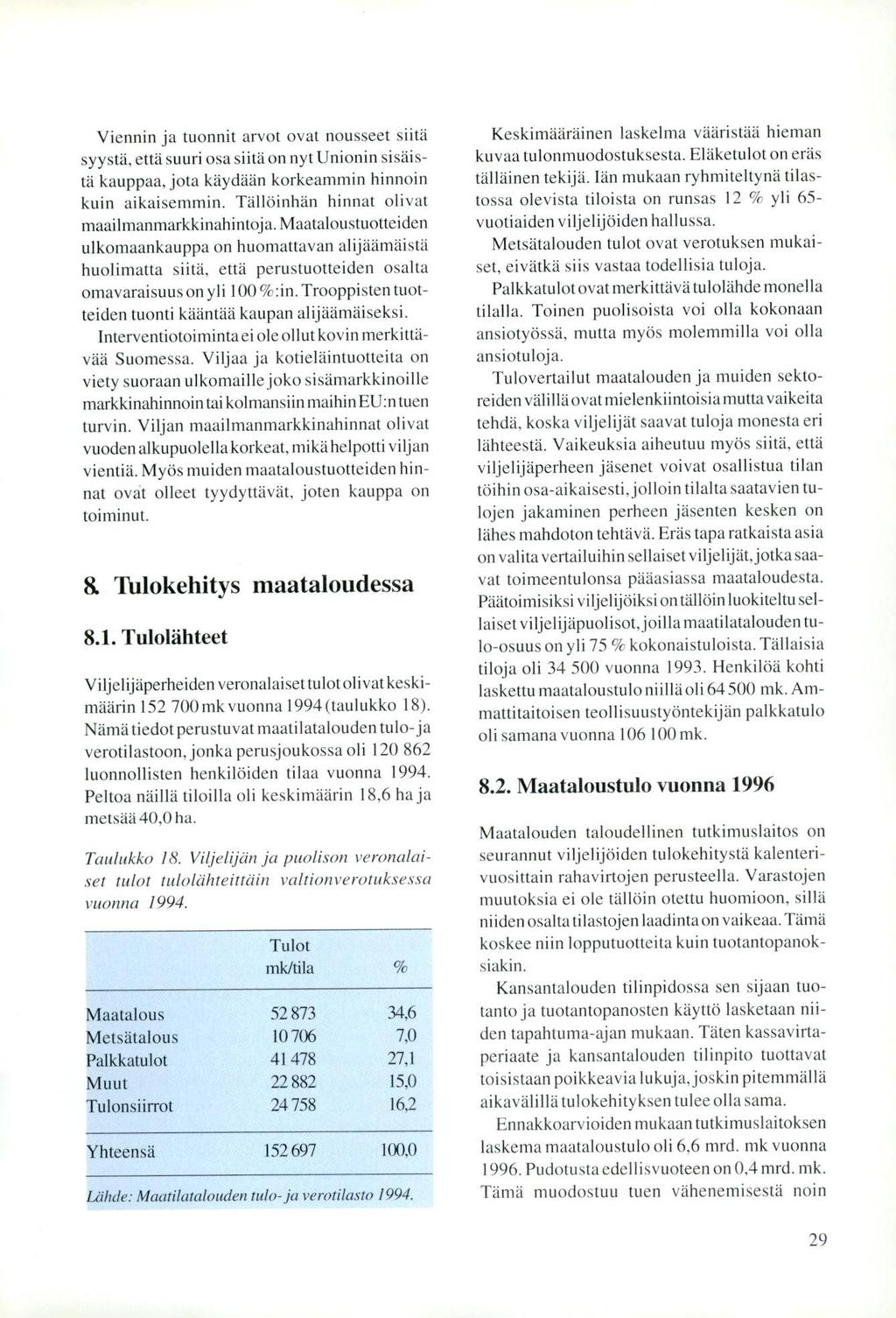 Viennin ja tuonnit arvot ovat nousseet siitä syystä, että suuri osa siitä on nyt Unionin sisäistä kauppaa, jota käydään korkeammin hinnoin kuin aikaisemmin.