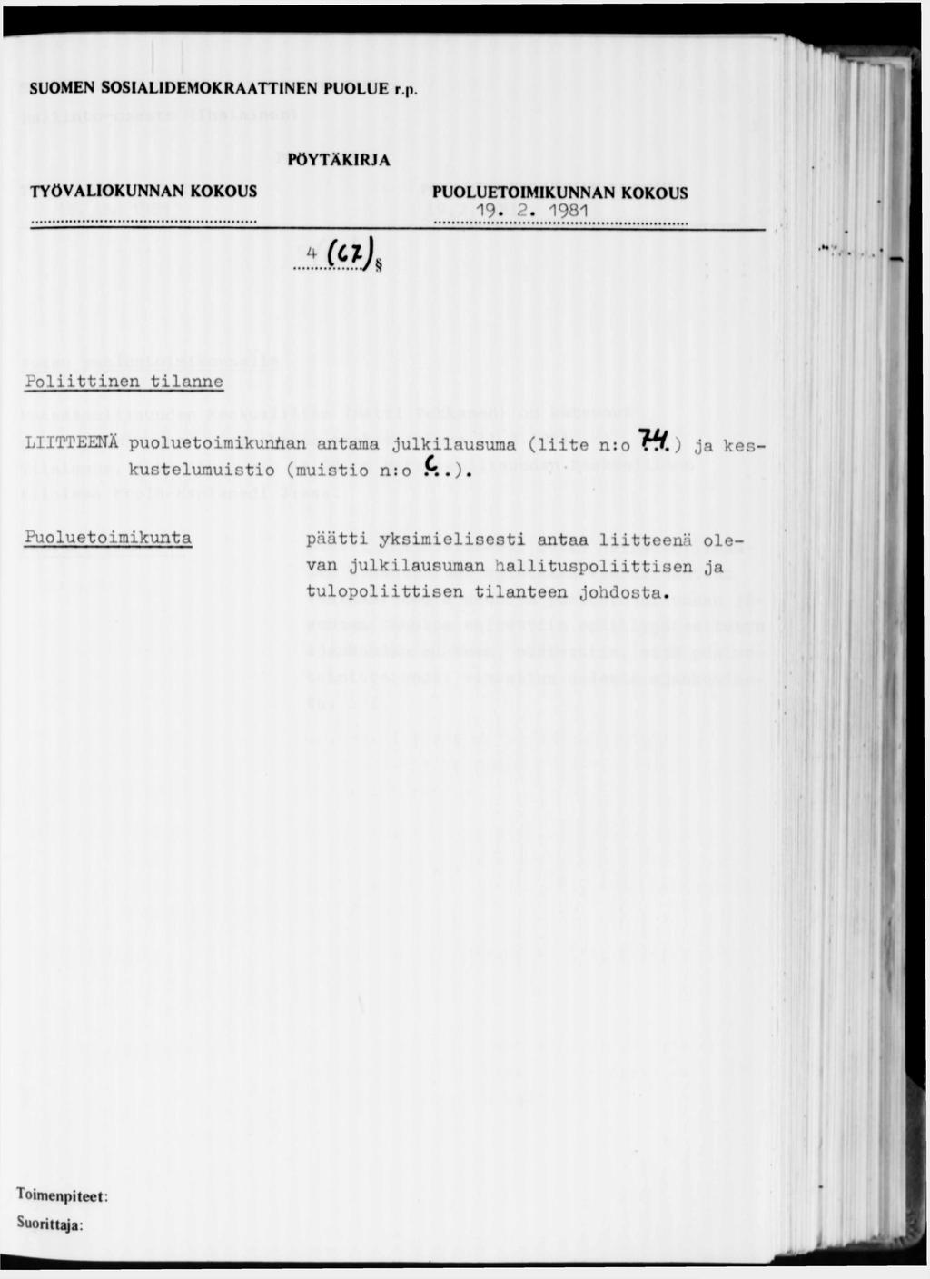 SUOMEN SOSIALIDEMOKRAATTINEN PUOLUE r.p 19. 2. 1981 M Poliittinen tilanne LIITTEENÄ puoluetoimikunnan antama julkilausuma (liite n:o th.