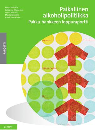 Paikallinen alkoholipolitiikka - Pakka-hankkeen loppuraportti Pakka-hanke kehitti seututason alkoholihaittojen ehkäisyyn toimivan mallin.