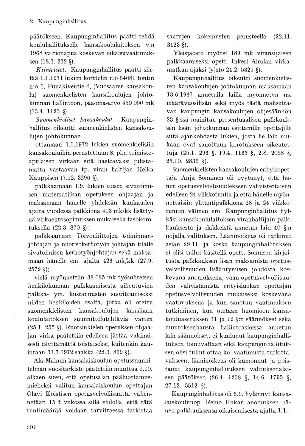 päätökseen. Kaupunginhallitus päätti tehdä kouluhallitukselle kansakoululaitoksen v:n 19