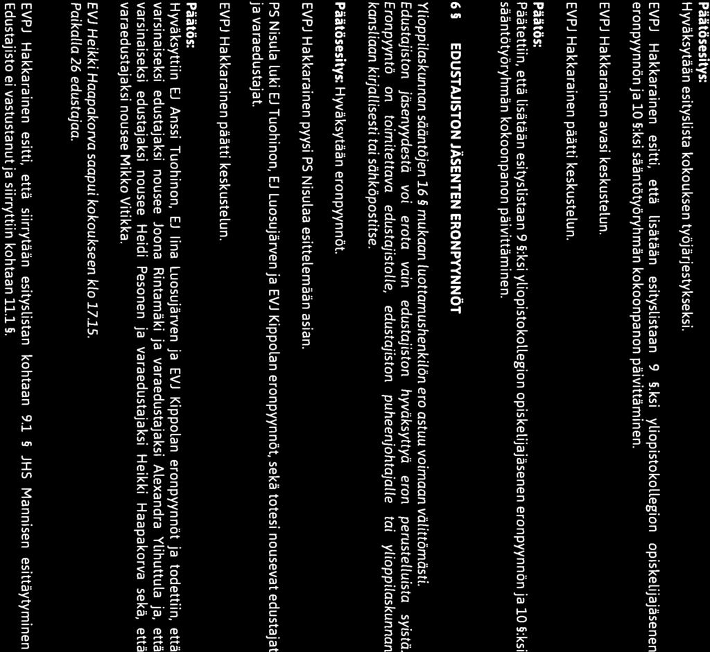 o 1x\VIA\VII OULUN Pöytäkirja ((())Y(( ( YLIOPISTON Kokouksen nro 03/2013 III III Päätösesitys: Hyväksytään esityslista kokouksen työjärjestykseksi.