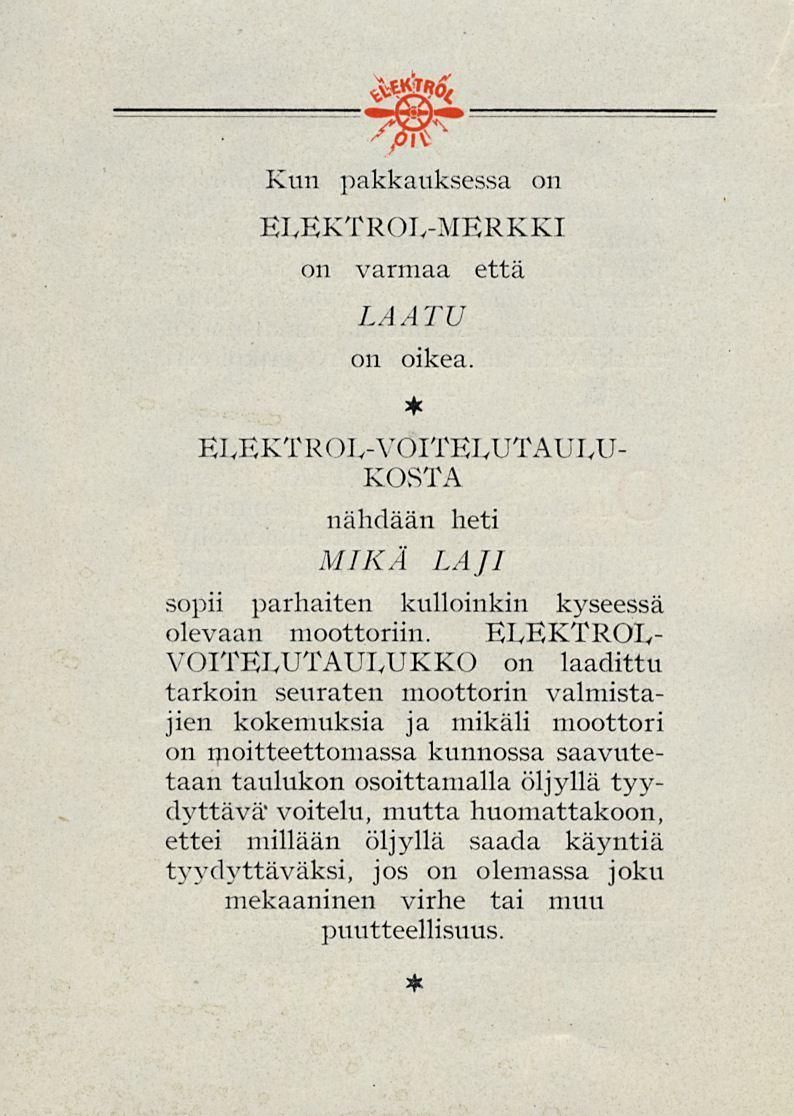 Kun pakkauksessa on IvKTROTv-MRKKI on varmaa että LTU on oikea. * IvKTR( )L-YOITUJTUI/U- -KOST nähdään heti MIKÄ LJI sopii parhaiten kulloinkin kyseessä olevaan moottoriin.