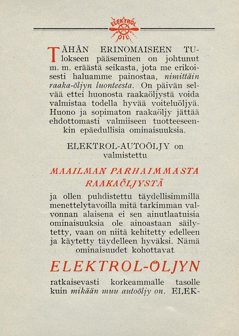 TÄHÄN RINOMISN Tulokseen pääseminen on johtunut m. m. eräästä seikasta, jota me erikoisesti haluamme painostaa, nimittäin raaka-öljyn luonteesta.