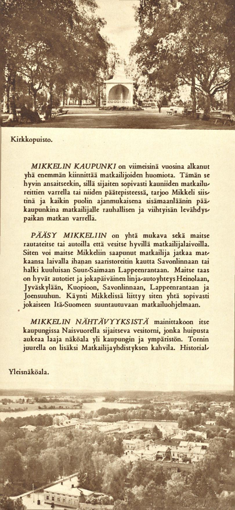 Kirkkopuisto. MIKKELIN KAUPUNKI on viimeisinä vuosina alkanut yhä enemmän kiinnittää matkailijoiden huomiota.