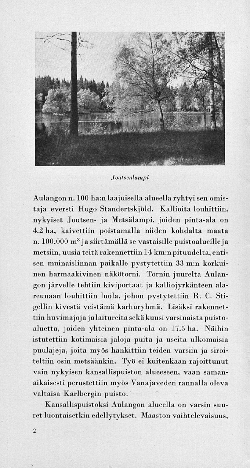 Joutsenlampi Aulangon n. 100 ha:n laajuisella alueella ryhtyi sen omistaja eversti Hugo Standertskjöld. Kallioita louhittiin, nykyiset Joutsen- ja Metsälampi, joiden pinta-ala on 4.
