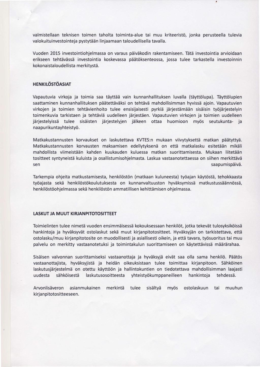 valmistellaan teknisen toimen taholta toiminta-alue tai muu kriteeristci, jonka perusteella tulevia va lokuitui nvestoi nteja pystytdd n I injaa maan ta lo udel I isela tava I la.