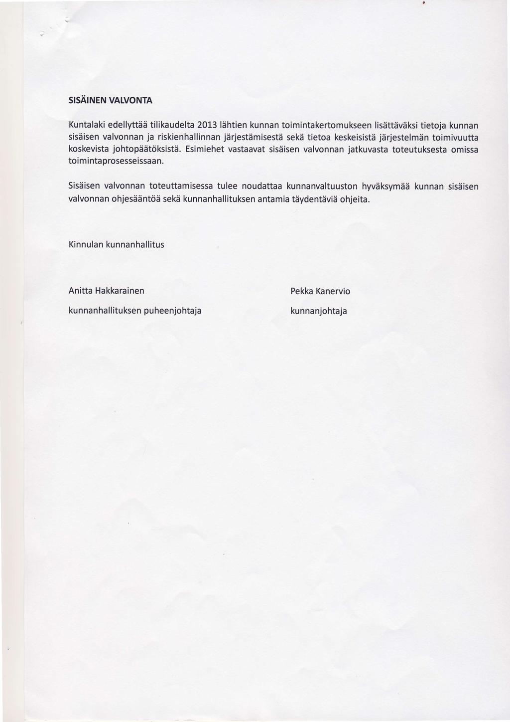 SFANEN VALVONTA Kuntalaki edellyttiid tilikaudelta 2013 ldhtien kunnan toimintakertomukeen lisdttdvdksitietoja kunnan sisdisen valvonnan ja riskienhallinnan jirjestdmisestd sekd tietoa keskeisistd