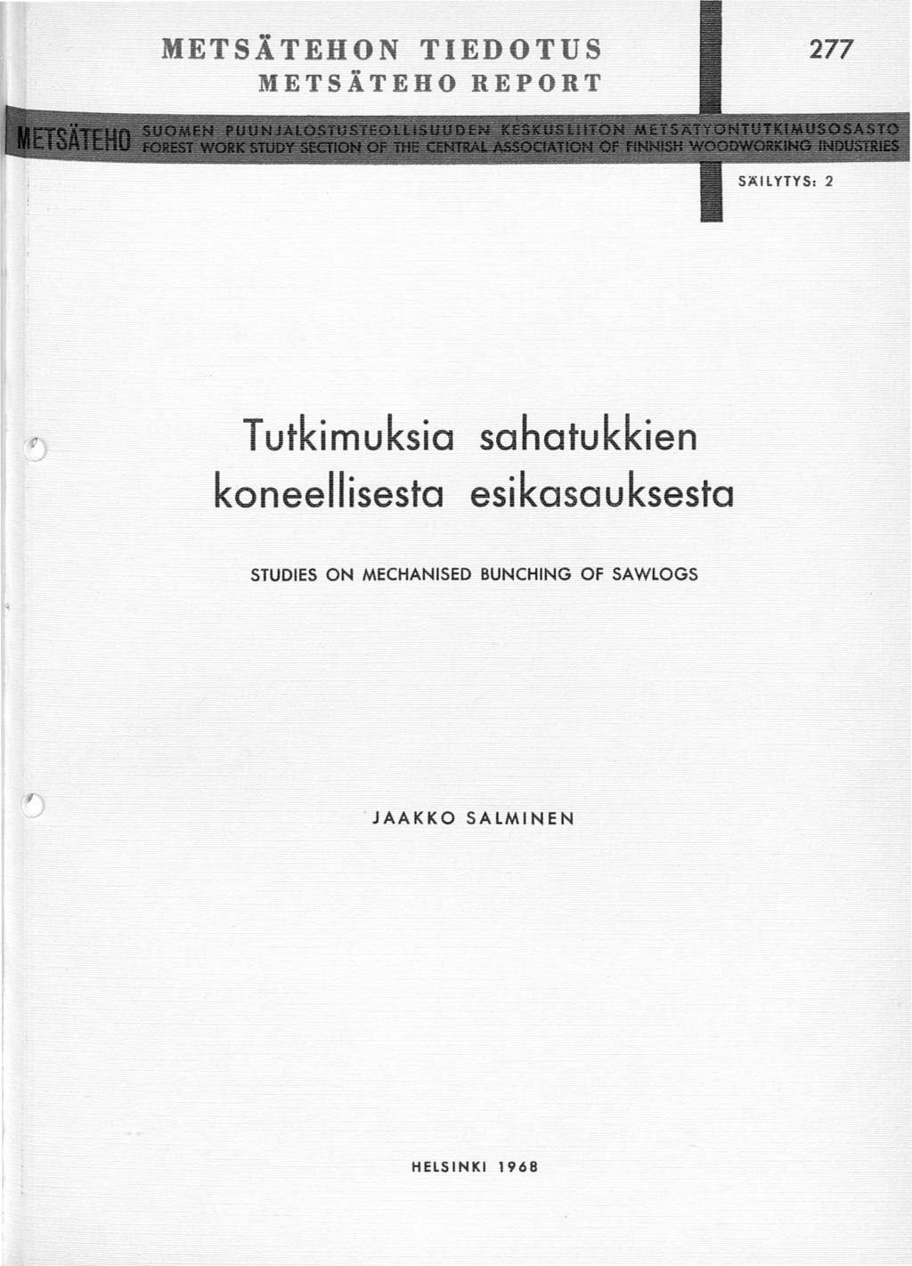 METSÄTEHON TIEDOTUS METSÄTEHO REPORT Tutkimuksia sahatukkien koneellisesta