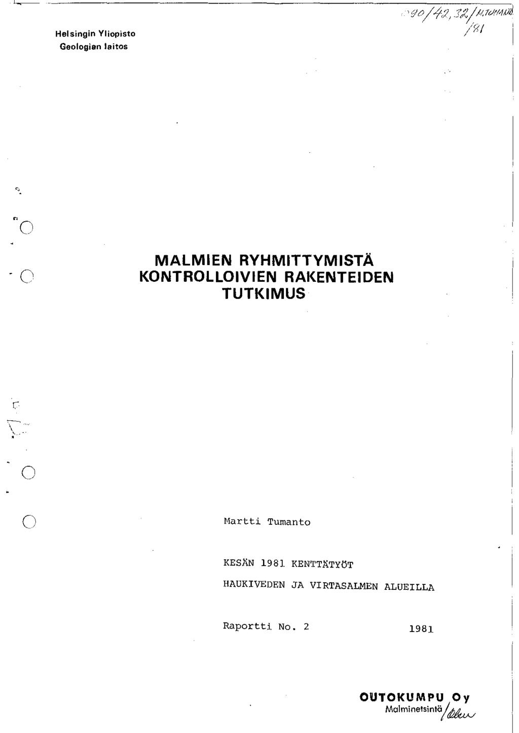 Helsingin Yliopisto Geologian laitos '(// {',J, 3';:;!/!,TtN1tJ;) /SI MALMlEN RYHMITTYMISTÄ KONTROLLOIVIEN RAKENTEIDEN TUTKIMUS \ '.