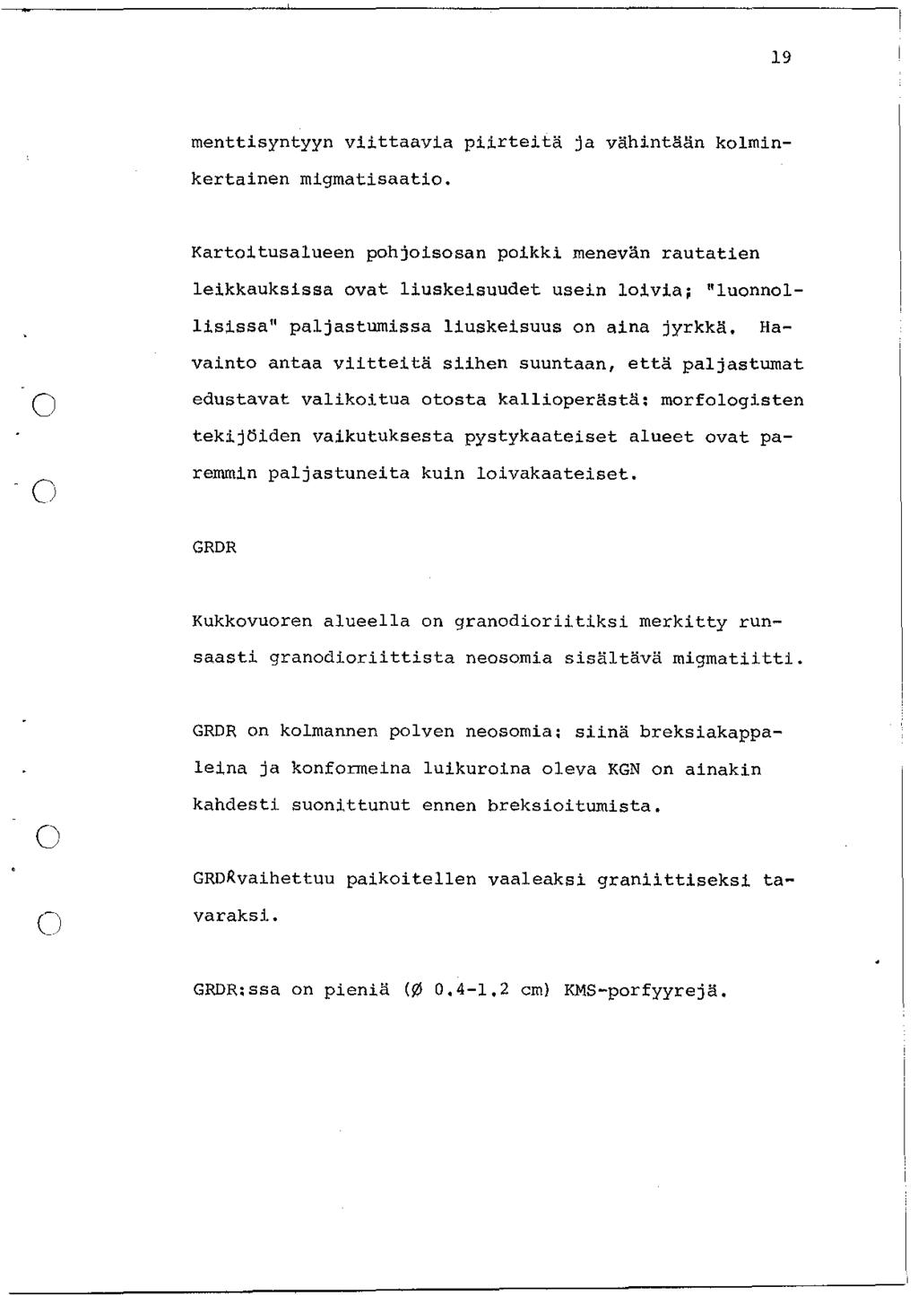 19 menttisyntyyn viittaavia piirteitä ja vähintään kolminkertainen migmatisaatio.