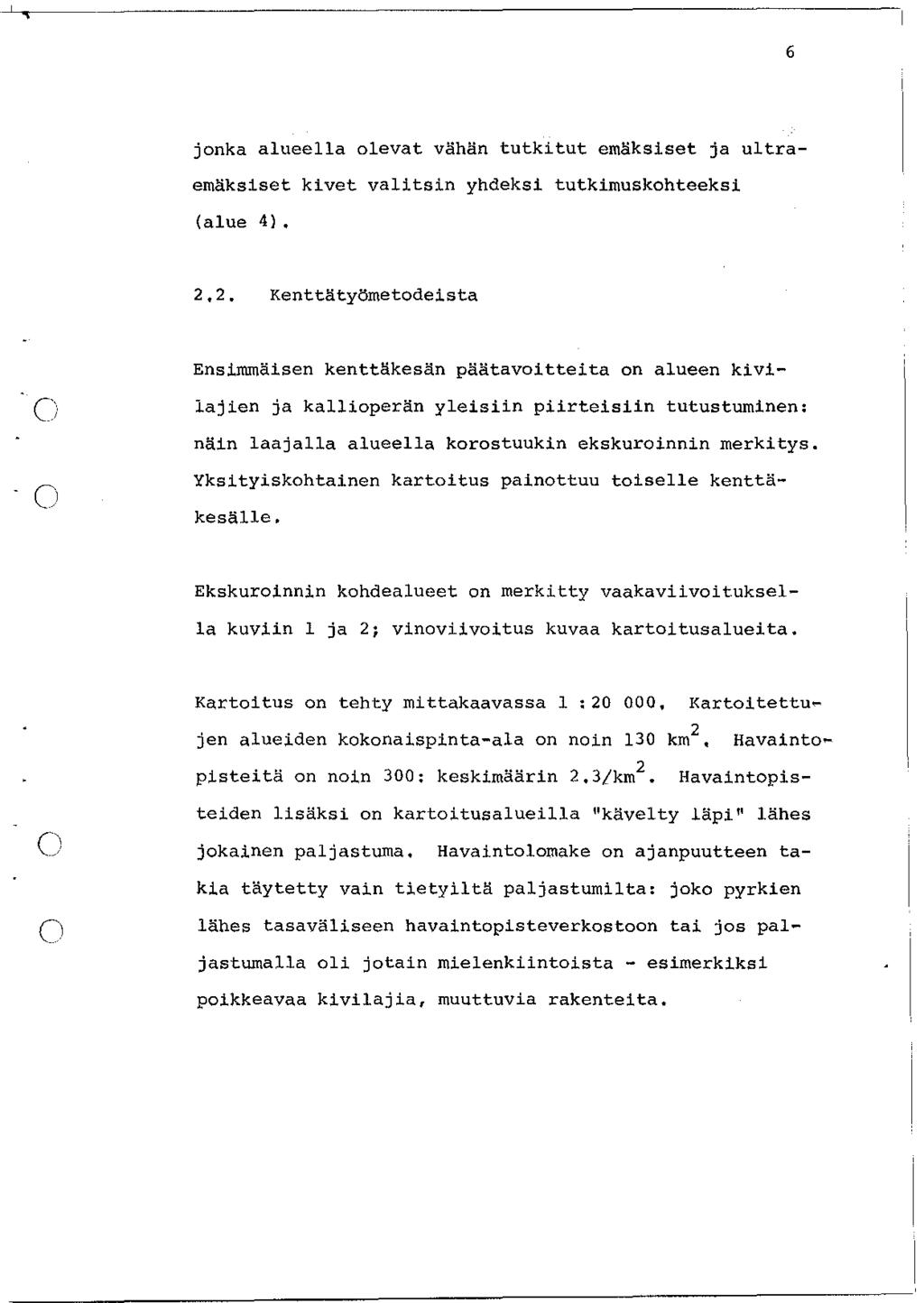 6 jonka alueella olevat vähän tutkitut emäksiset ja ultraemäksiset kivet valitsin yhdeksi tutkimuskohteeksi (alue 4). 2,2.