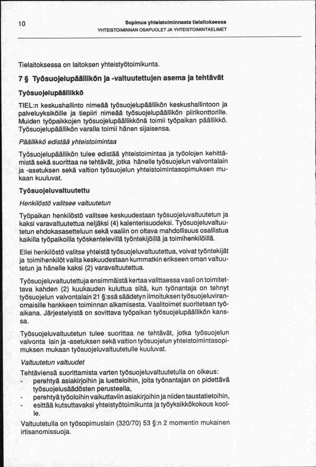 10 Sopimus yhteistolminnasta tielaltoksessa YHTEISTOIMINNAN OSAPUOLET JA YHTEISTOIMINTAELIMET Tielaitoksessa on laitoksen yhteistyötoimikunta.
