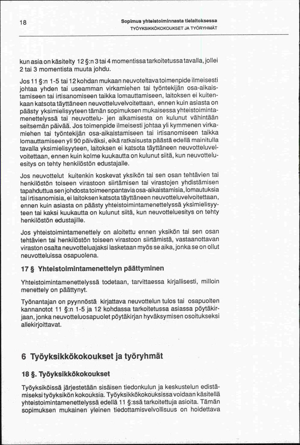1 8 Sopimus yhtoistoiminnasta tielaitoksessa TYÖYKSIKKÖKOKOUKSET JA TYÖRYHMÄT kun asia on käsitelty 12 :n 3tai 4 mornenussatarkotetussatavahajo!1oi 2 tai 3 momentista muuta johdu.