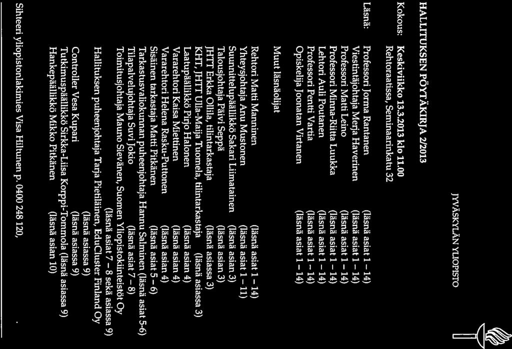 JYVÄSKYLÄN YLIOPISTO HALLITUKSEN PÖYTÄKIRJA 2/2013 Kokous: Keskiviikko 13.3.2013 klo 11.