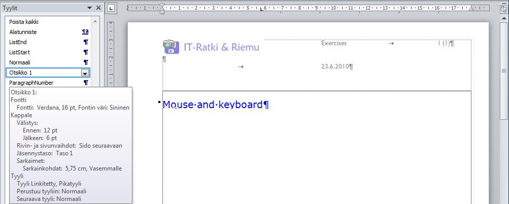 Tyylien sisältö Kappale on luotu Otsikko 1 tyylillä Kuva 118 Tyylin kuvausruutu Siirrettyäsi nuoliosoittimen tyyliruudussa tyylin nimen päälle näet kuvausruudussa tyylin sisällön kuvauksen eli