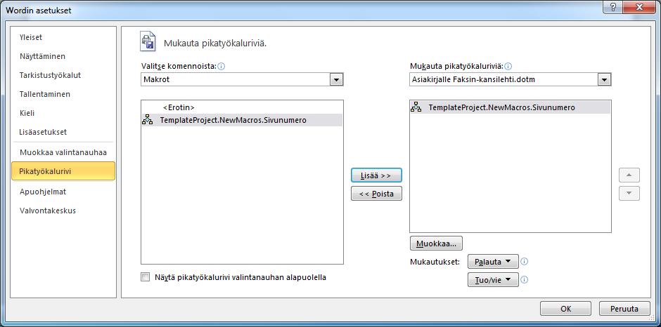 (Customize Quick Access Toolbar) -painike, napsauta sitä. Pikatoimintona voit napsauttaa pikatyökaluriville komentoja pudotusvalikosta.