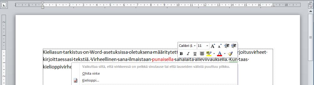 Sinun ei tule poistaa tai korvata kerran oikein kirjoitettua tekstiä, ei ainoaakaan oikeaa merkkiä. Korjaa asiakirjassa olevat kirjoitusvirheet Kieliasun tarkistus (Spelling & Grammar) -toiminnolla.