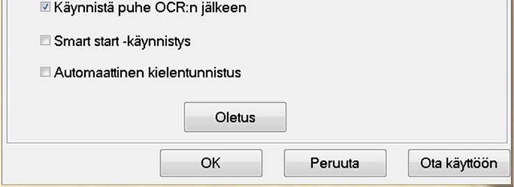 Käynnistä puhe OCR:n jälkeen Jos tämä valintaruutu valitaan, tekstin lukeminen aloitetaan automaattisesti, kun kuvan OCR-käsittely on valmis.