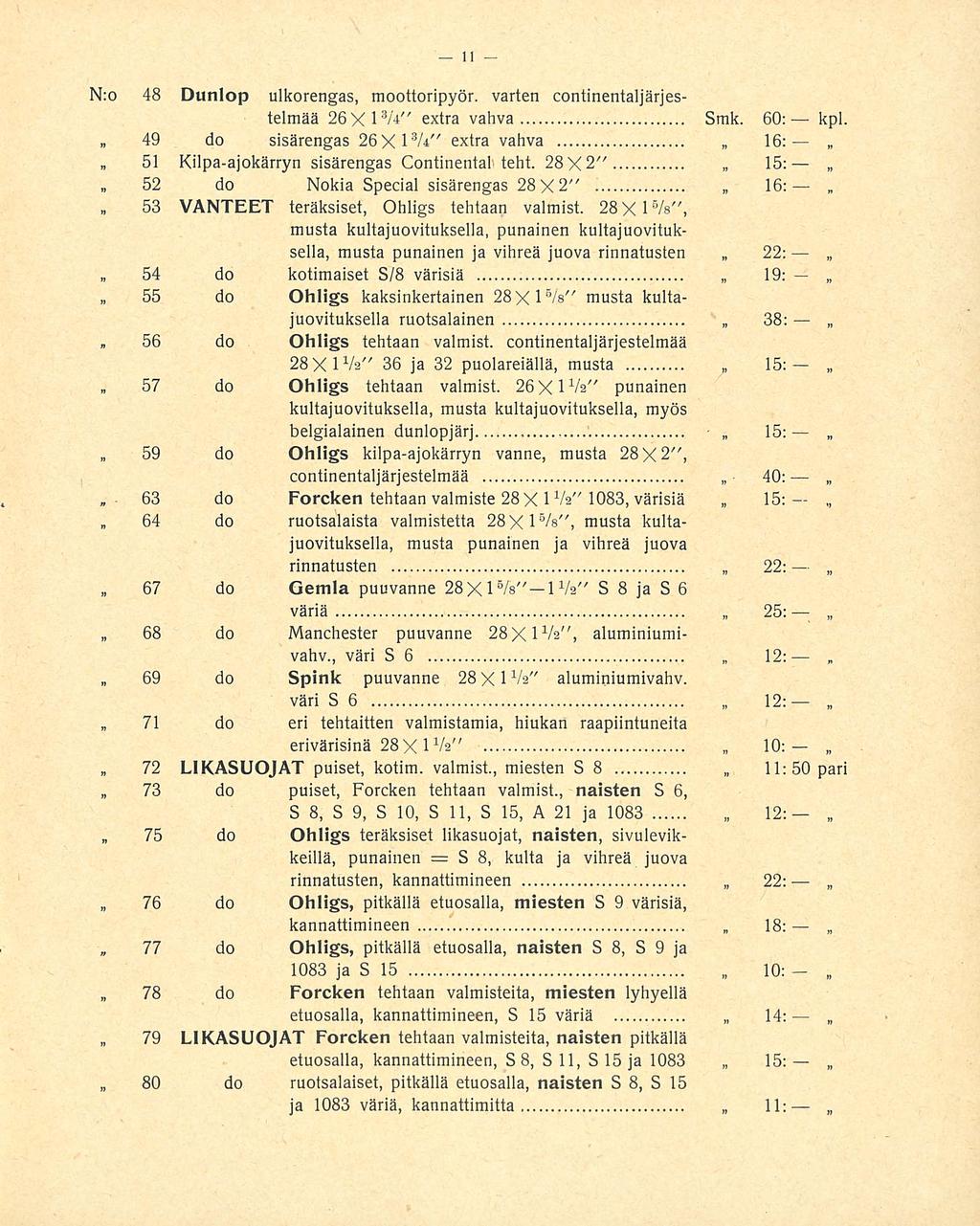 63 18: N:o 48 Dunlop ulkorengas, moottoripyör. varten continentaljärjestelmää 26 X 1 extra vahva Smk. 60: kpl.