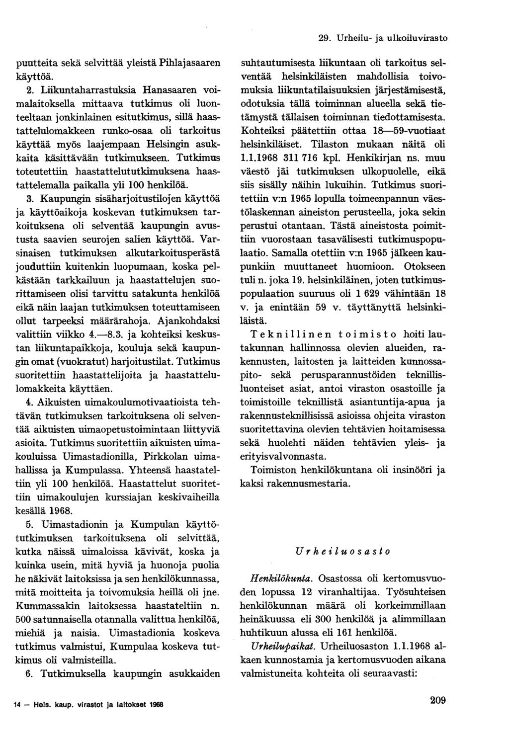 puutteita sekä selvittää yleistä Pihlajasaaren käyttöä. 2.