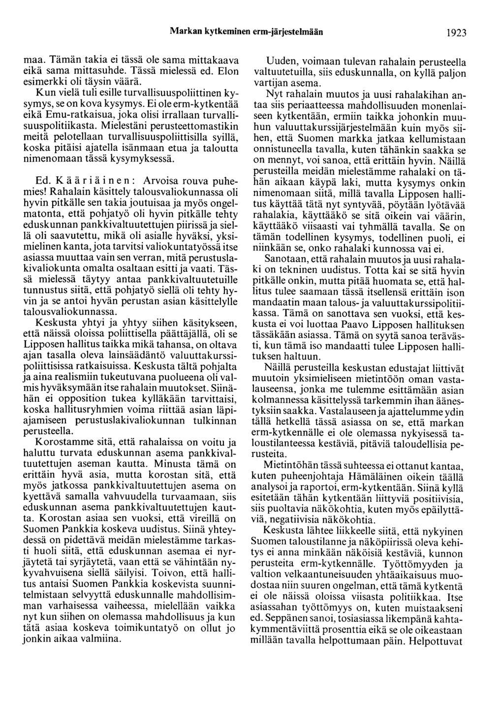 Markan kytkeminen erm-järjestelmään 1923 maa. Tämän takia ei tässä ole sama mittakaava eikä sama mittasuhde. Tässä mielessä ed. Elon esimerkki oli täysin väärä.