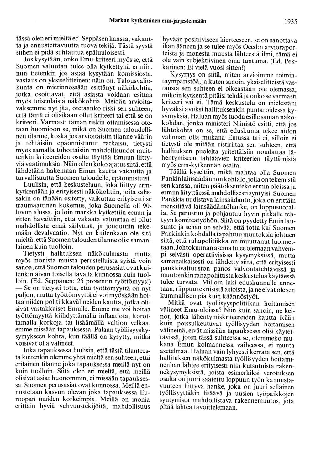 Markan kytkeminen erm-järjestelmään 1935 tässä olen eri mieltä ed. Seppäsen kanssa, vakautta ja ennustettavuutta tuova tekijä. Tästä syystä siihen ei pidä suhtautua epäluuloisesti.