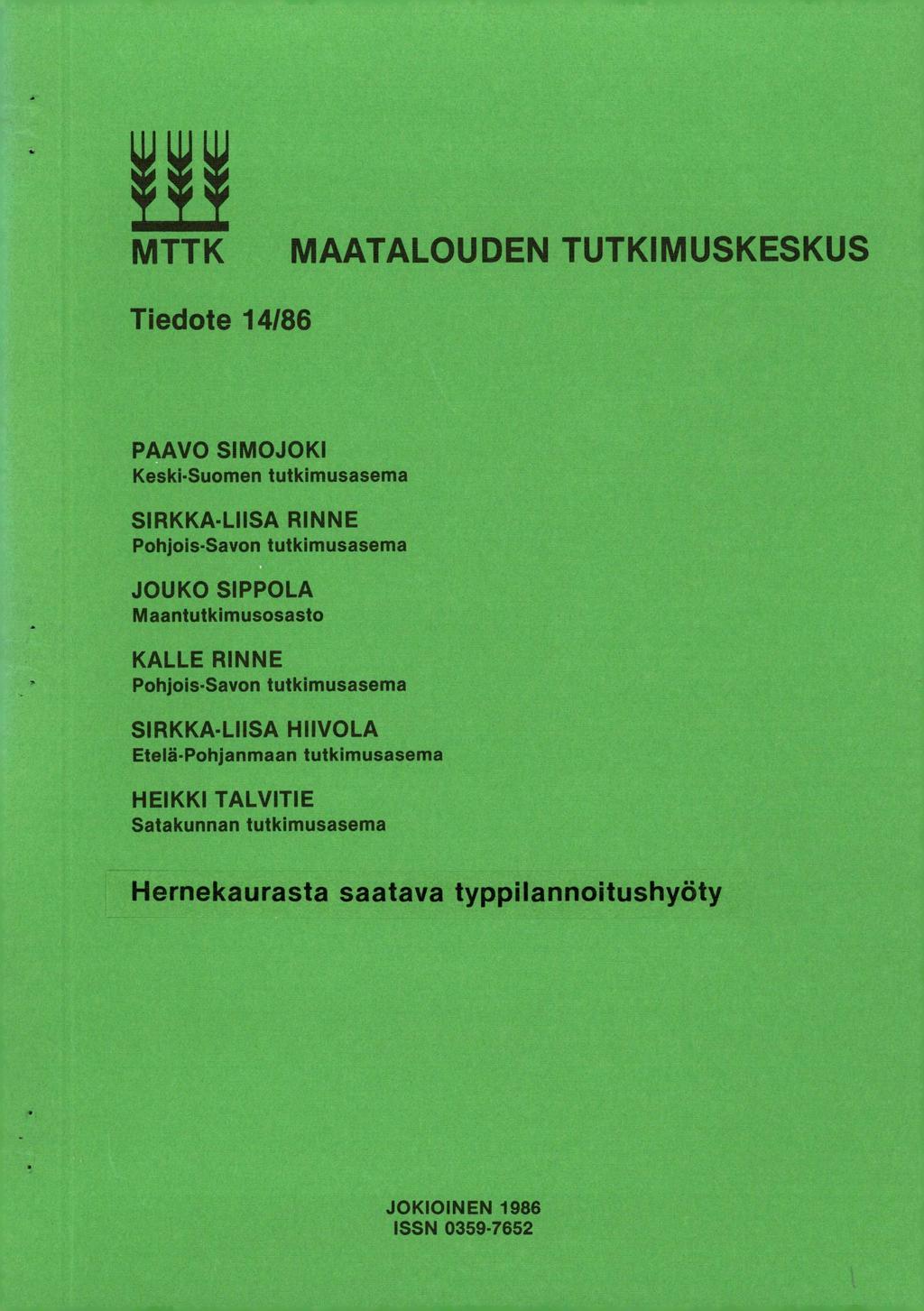 MTTK MAATALOUDEN TUTKIMUSKESKUS Tiedote 14/86 PAAVO SIMOJOKI Keski-Suomen tutkimusasema SIRKKA-LIISA RINNE Pohjois-Savon tutkimusasema JOUKO SIPPOLA Maantutkimusosasto KALLE RINNE