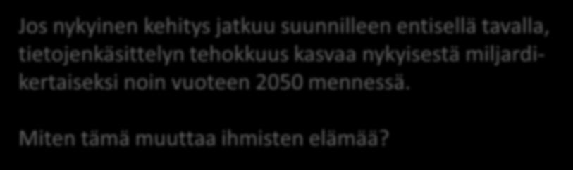 Kysymys Jos nykyinen kehitys jatkuu suunnilleen entisellä