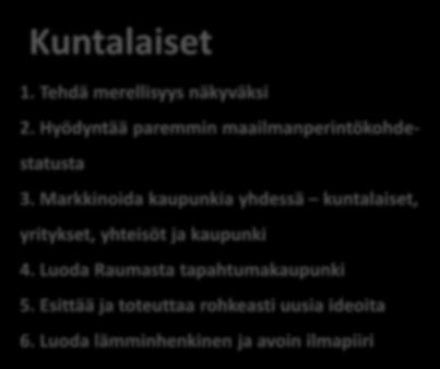 Markkinoida kaupunkia yhdessä kuntalaiset, yritykset, yhteisöt ja kaupunki 4.