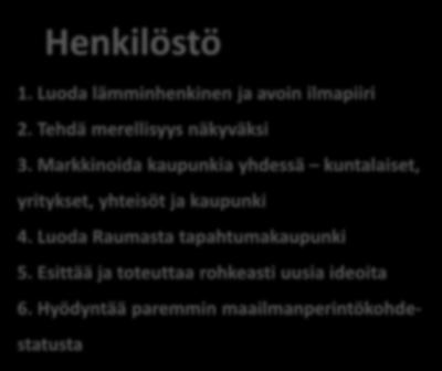 Luoda lämminhenkinen ja avoin ilmapiiri 2. Tehdä merellisyys näkyväksi 3.