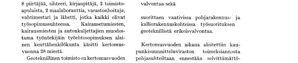 G e o t e-k n Ulin en to im is t o Geoteknillisen toimiston päällikkönä toimivan geoteknillisen asiantuntijan alaisena toimiston henkilökunnan muodosti v.