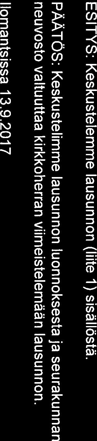 ESITYS: Keskustelemme lausunnon (liite 1) sisällöstä. PÄÄTÖS: Keskustelimme lausunnon luonnoksesta ja seurakunnan neuvosto valtuuttaa n viimeistelemään lausunnon.