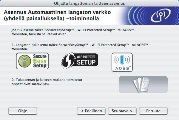 Tämä toiminto tunnistaa automaattisesti, mitä painiketoimintoa (SecureEasySetup, Wi-Fi Protected Setup tai AOSS ) tukiasema käyttää kirjoittimen langattoman verkon asetusten määrittämiseen.