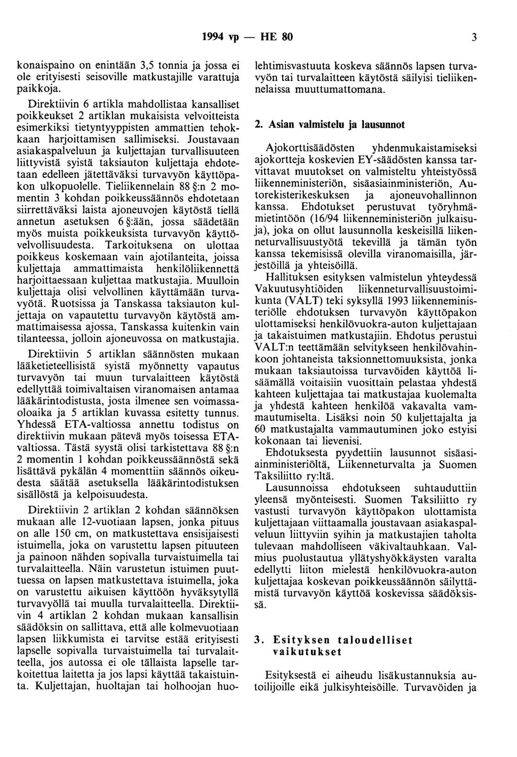 1994 vp - HE 80 3 konaispaino on enintään 3,5 tonnia ja jossa ei ole erityisesti seisoville matkustajille varattuja paikkoja.