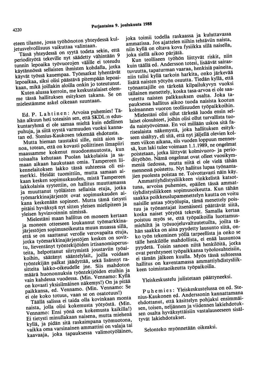 4220 Perjantaina 9. joulukuuta 1988 eteen tilanne, jossa työhönoton yhteydessä kuljetusvelvollisuus vaikuttaa valintaan.