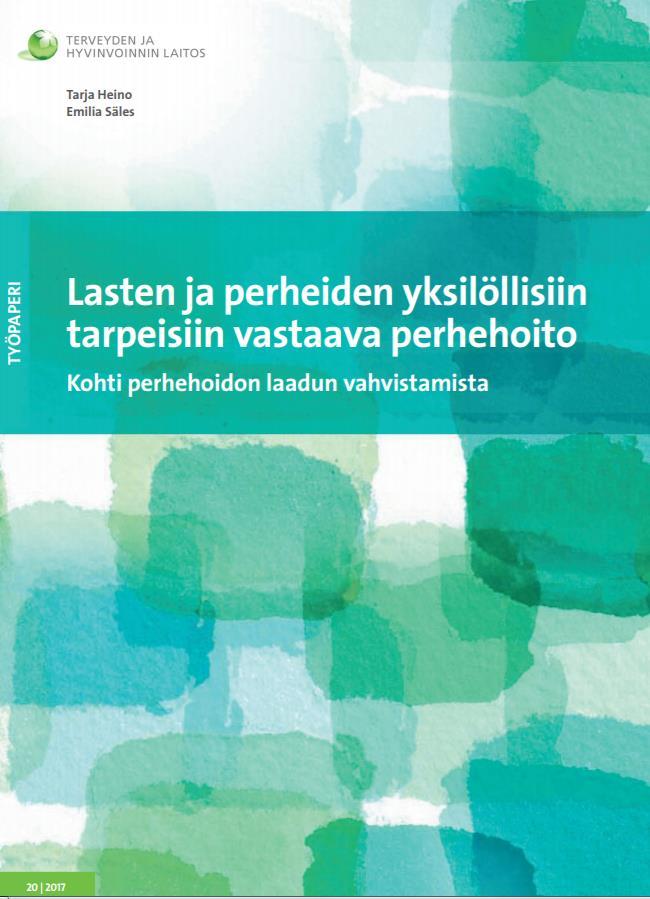 Lastensuojelun perhehoidon työpajaraportti ja mallinnus: Lasten ja perheiden yksilöllisiin tarpeisiin vastaava perhehoito.