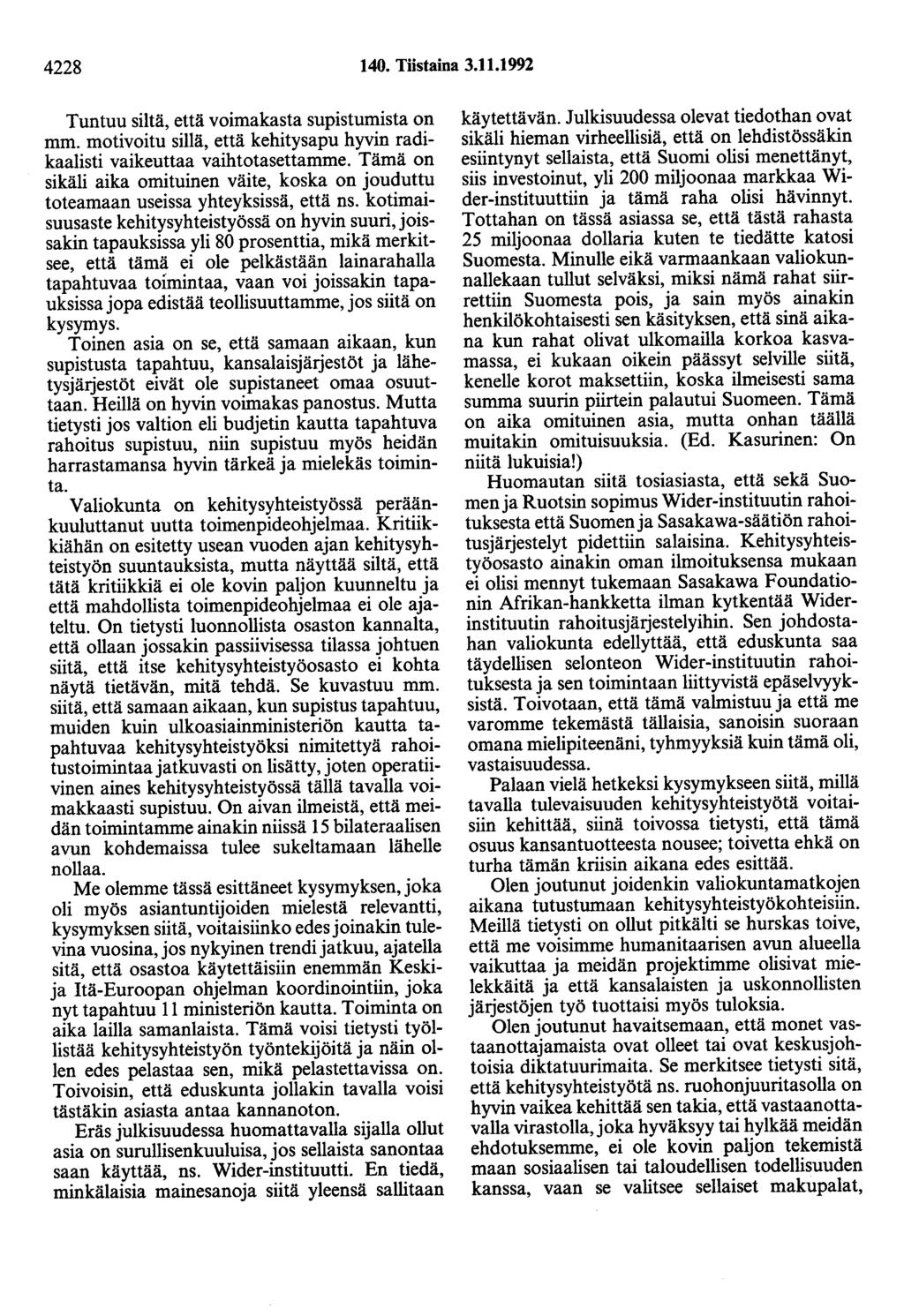 4228 140. Tiistaina 3.11.1992 Tuntuu siltä, että voimakasta supistumista on mm. motivoitu sillä, että kehitysapu hyvin radikaalisti vaikeuttaa vaihtotasettamme.