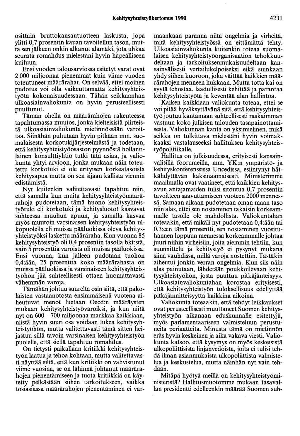 Kehitysyhteistyökertomus 1990 4231 osittain bruttokansantuotteen laskusta, jopa ylitti 0, 7 prosentin kauan tavoitellun tason, mutta sen jälkeen onkin alkanut alamäki, jota uhkaa seurata romahdus