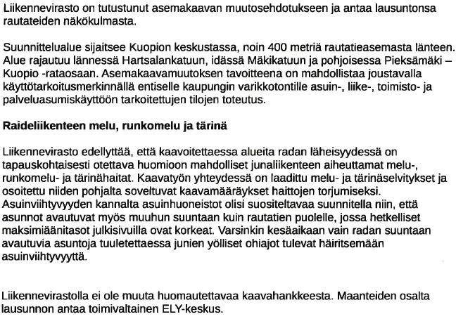 Rakennuksen massan muodon vuoksi ei voida täysin edellyttää, että asuinhuoneistojen ikkunat sekä parvekkeet ja muut asuntokohtaiset ulko-oleskelutilat eivät saisi olla yksinomaan liikenneväylän